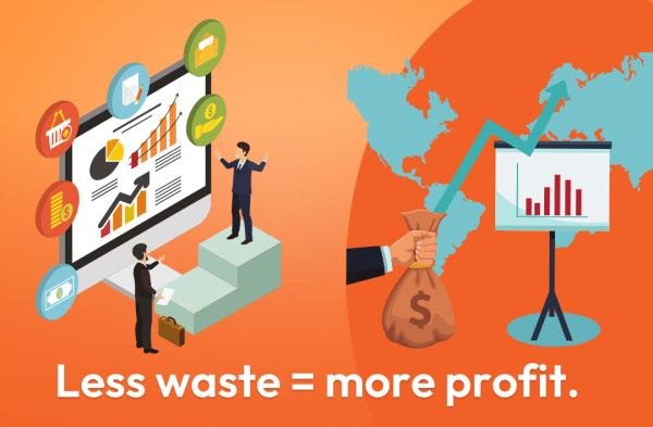Less waste equals more profit